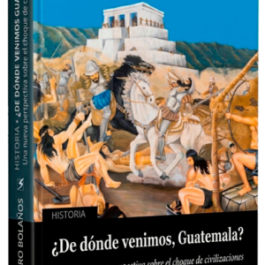 ¿De dónde venimos Guatemala? Tomo II
